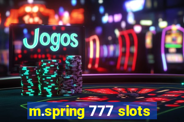 m.spring 777 slots