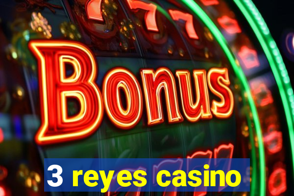 3 reyes casino