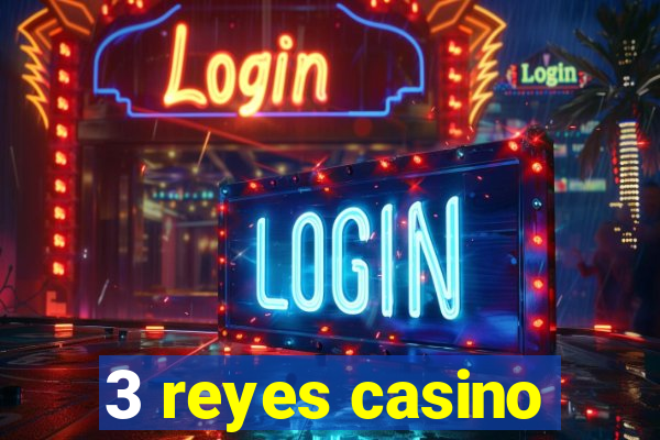 3 reyes casino