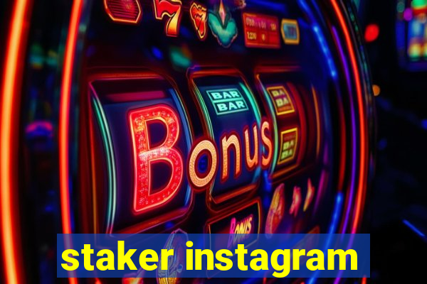 staker instagram