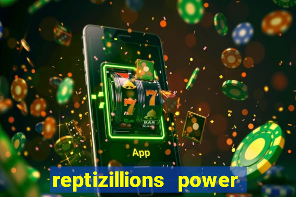 reptizillions power reels slot online