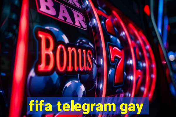 fifa telegram gay