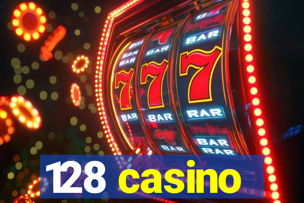 128 casino