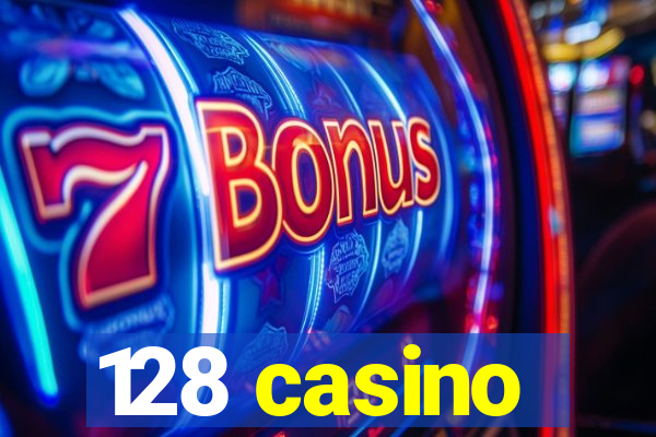 128 casino