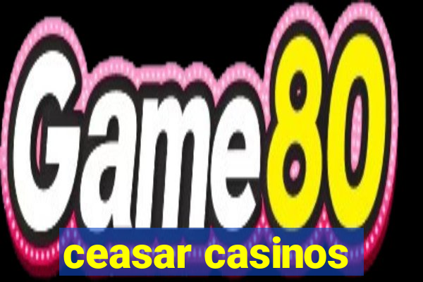 ceasar casinos