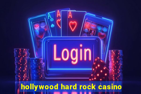 hollywood hard rock casino