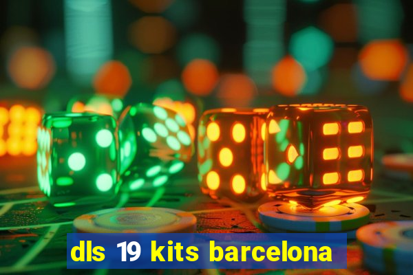 dls 19 kits barcelona