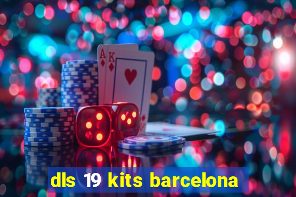 dls 19 kits barcelona