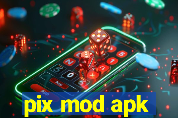 pix mod apk