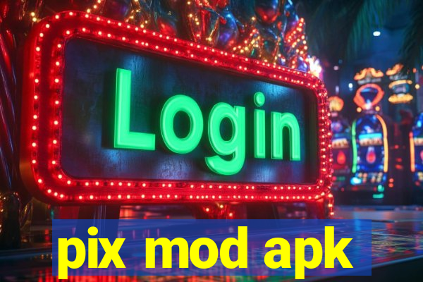 pix mod apk