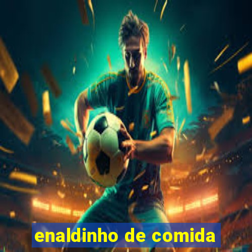 enaldinho de comida