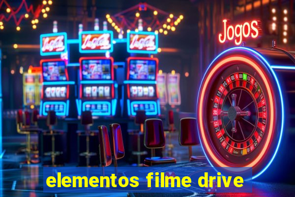 elementos filme drive