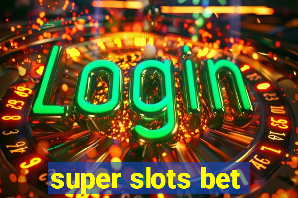 super slots bet