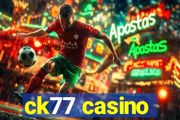 ck77 casino