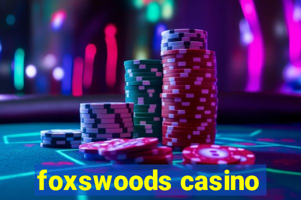 foxswoods casino