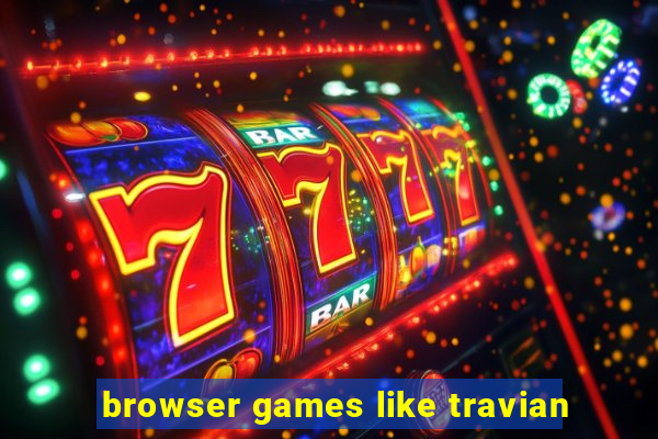 browser games like travian