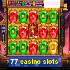 77 casino slots