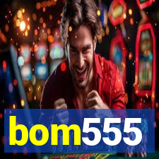 bom555