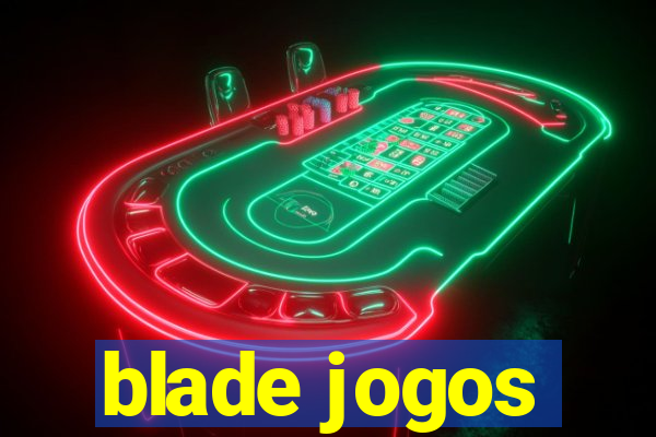 blade jogos