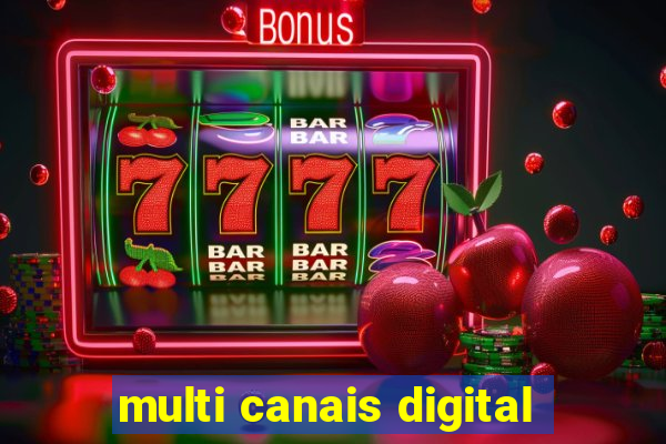 multi canais digital