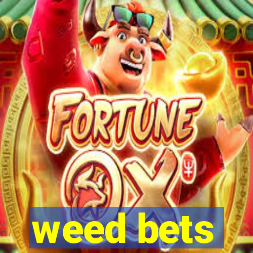 weed bets