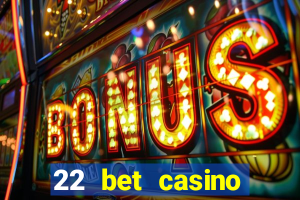 22 bet casino sister sites