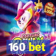 160 bet