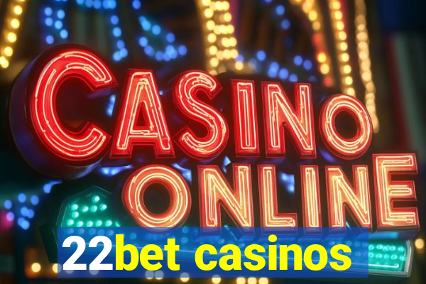 22bet casinos