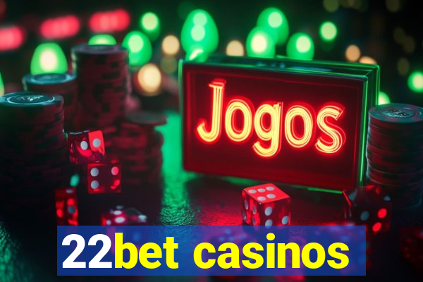 22bet casinos