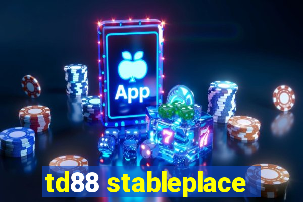 td88 stableplace