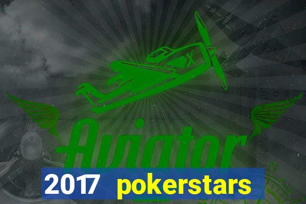 2017 pokerstars championship presented by monte-carlo casino