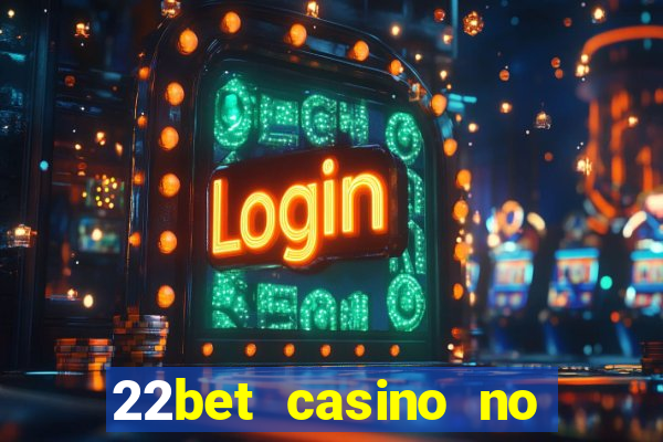 22bet casino no deposit bonus codes