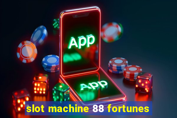 slot machine 88 fortunes