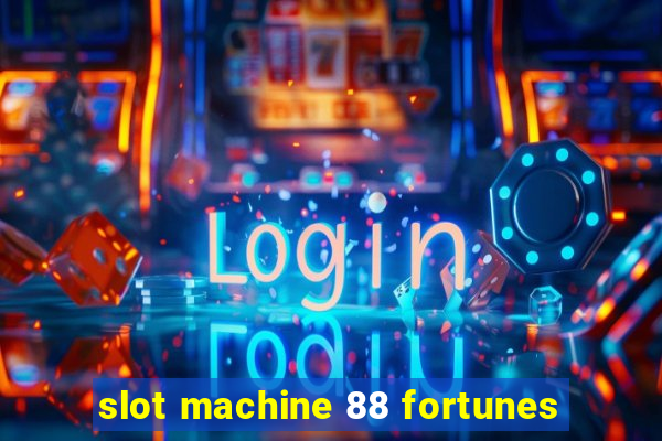 slot machine 88 fortunes