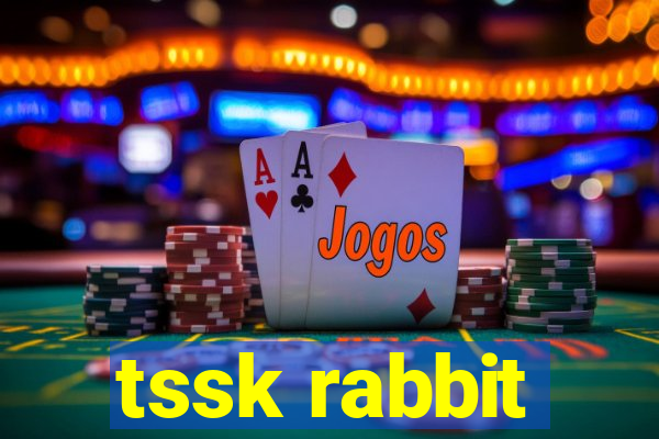 tssk rabbit