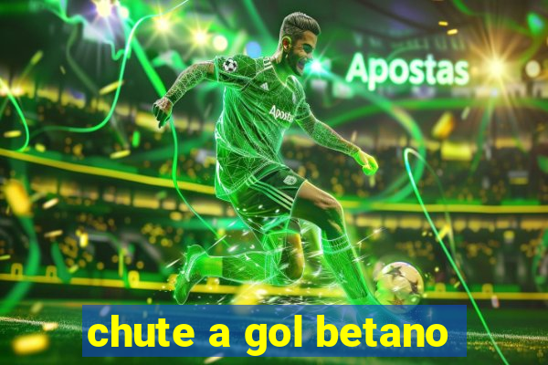 chute a gol betano