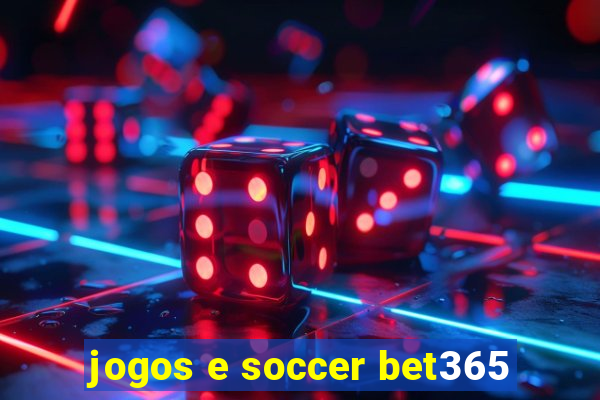 jogos e soccer bet365