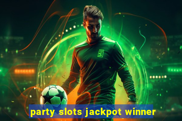 party slots jackpot winner