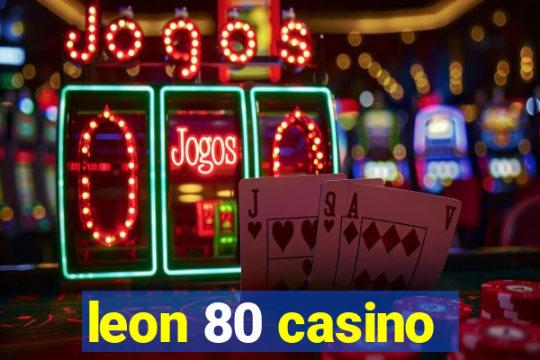 leon 80 casino