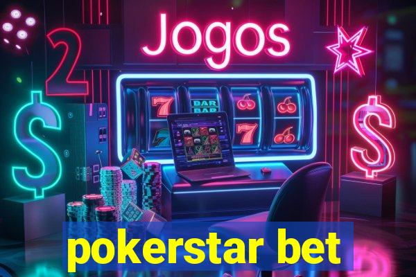 pokerstar bet