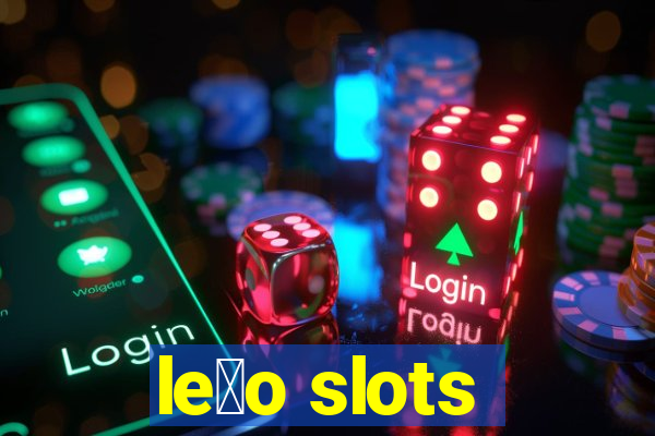 le茫o slots