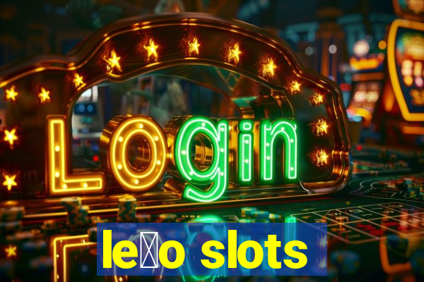 le茫o slots