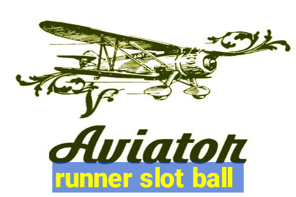 runner slot ball