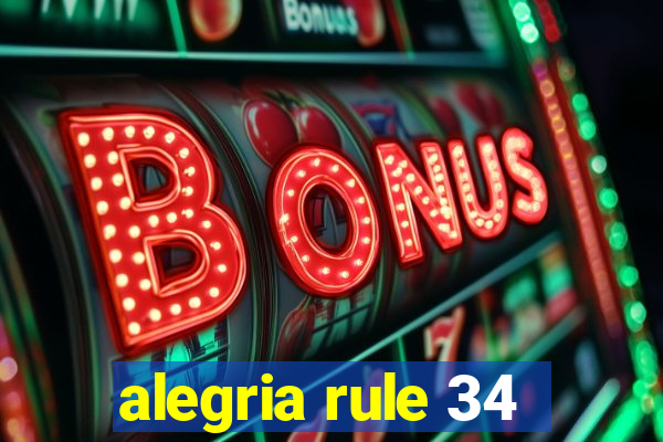 alegria rule 34