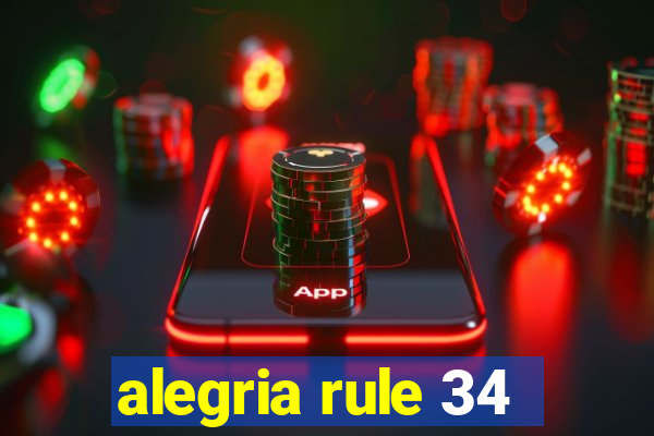 alegria rule 34