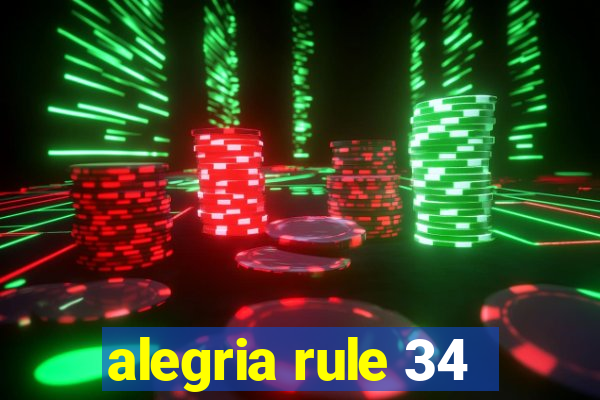 alegria rule 34