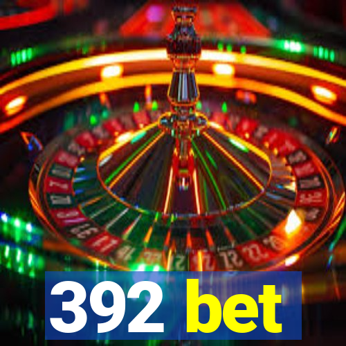 392 bet