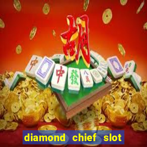 diamond chief slot free play