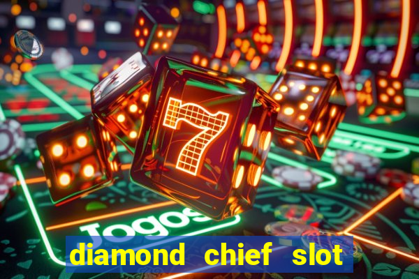 diamond chief slot free play