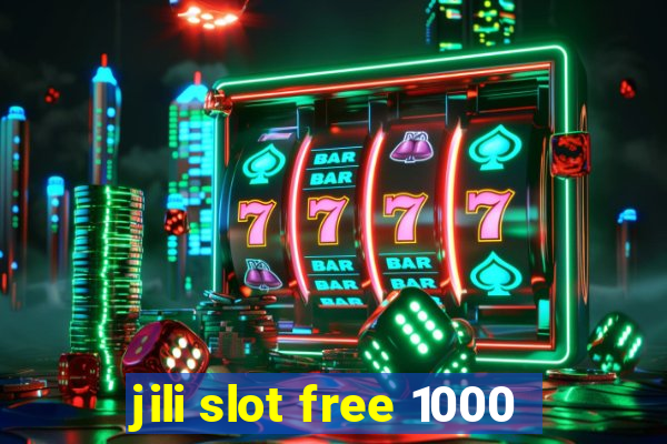 jili slot free 1000